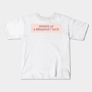 Unique as a breakfast taco - Food Quotes Kids T-Shirt